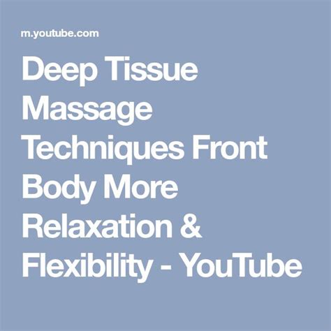 Deep Tissue Massage Techniques Front Body More Relaxation。